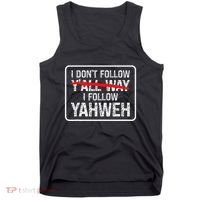 I DonT Follow YAll Way I Follow Yahweh Christian Tank Top thumb 0