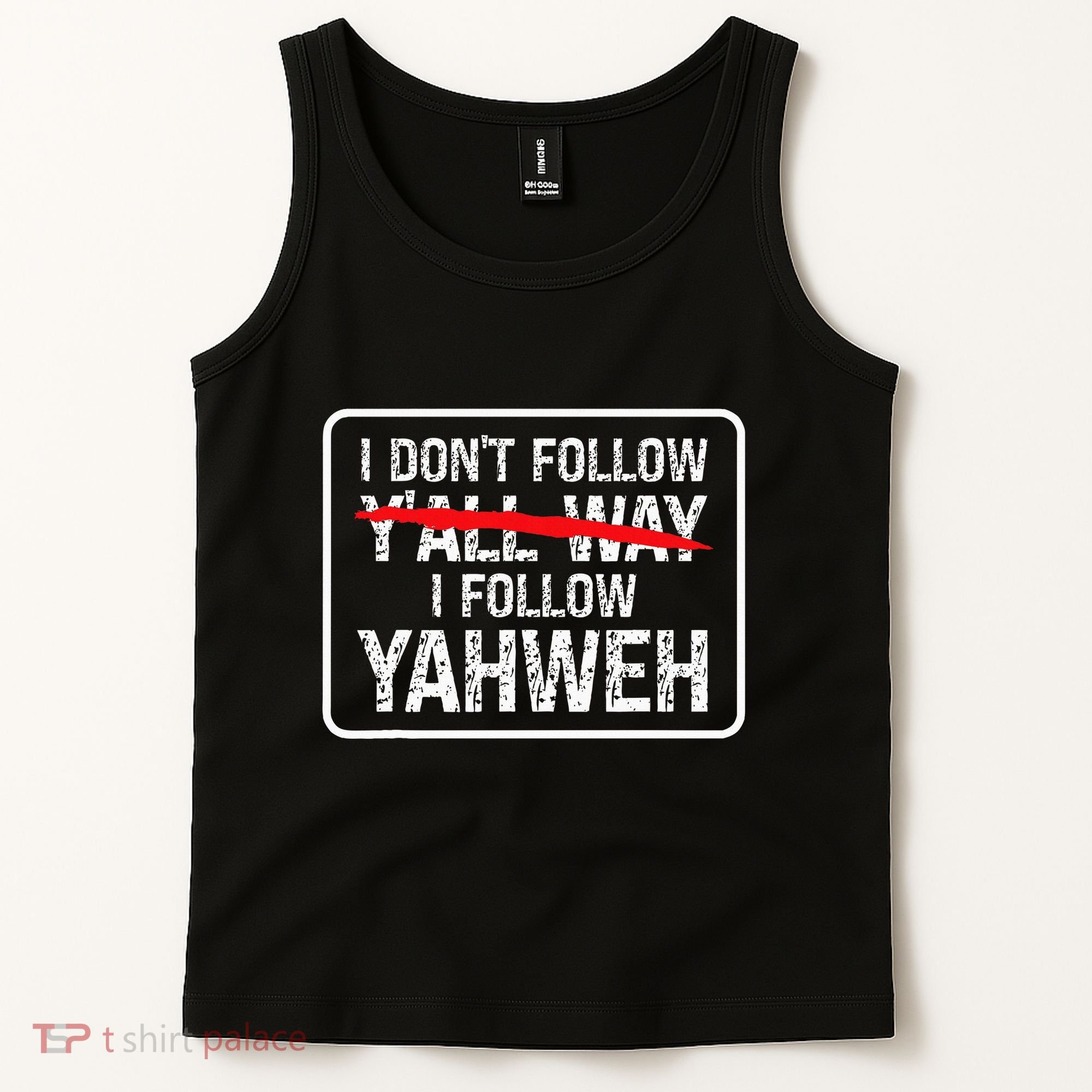 I DonT Follow YAll Way I Follow Yahweh Christian Tank Top