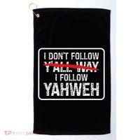 I DonT Follow YAll Way I Follow Yahweh Christian Golf Towel thumb 0