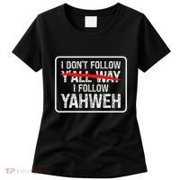 I DonT Follow YAll Way I Follow Yahweh Christian Women's T-Shirt thumb 0