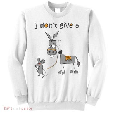 I Don't Give A Rats Donkey Sweatshirt