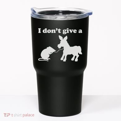 I Don't Give A Rats Ass Tumbler