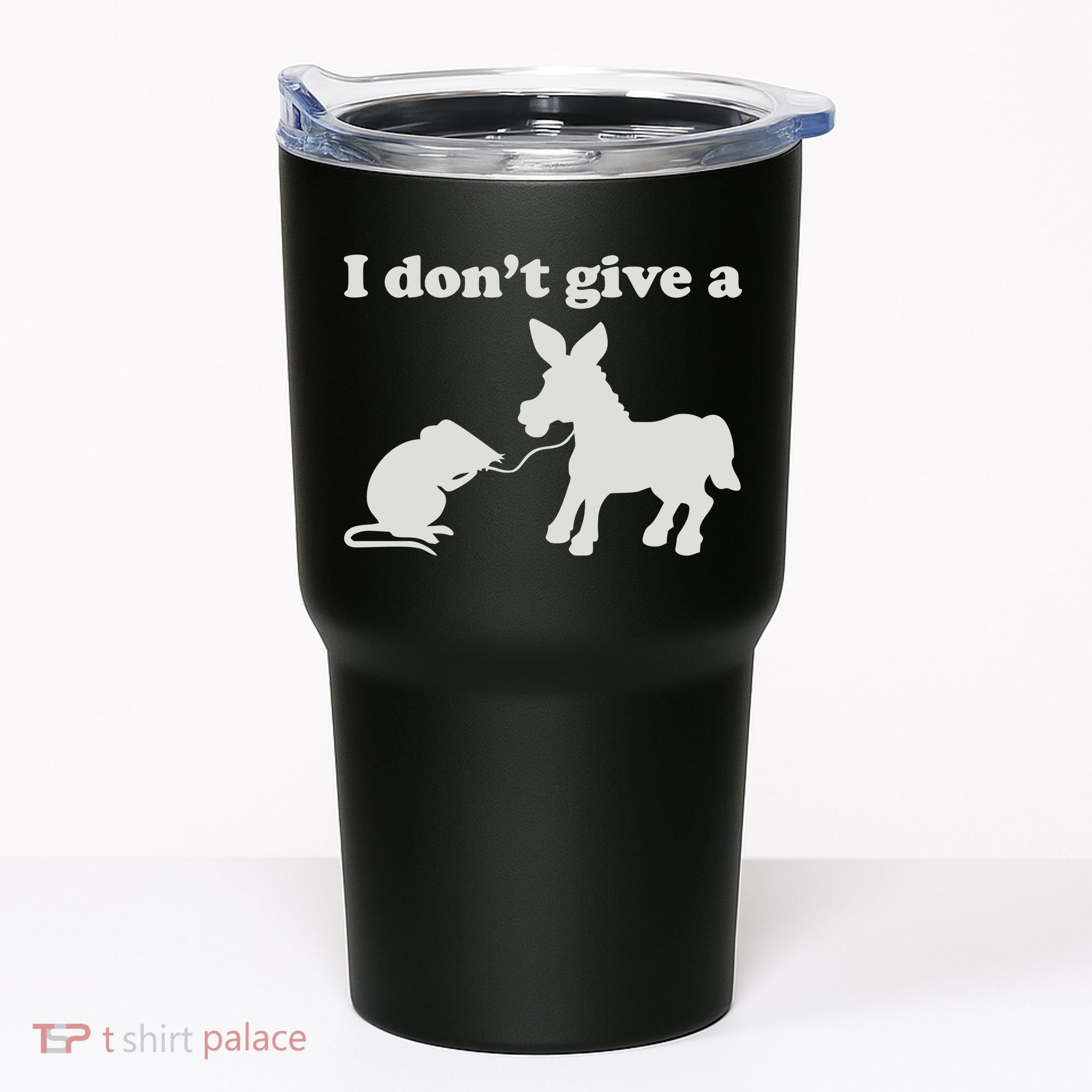 I Don't Give A Rats Ass Tumbler