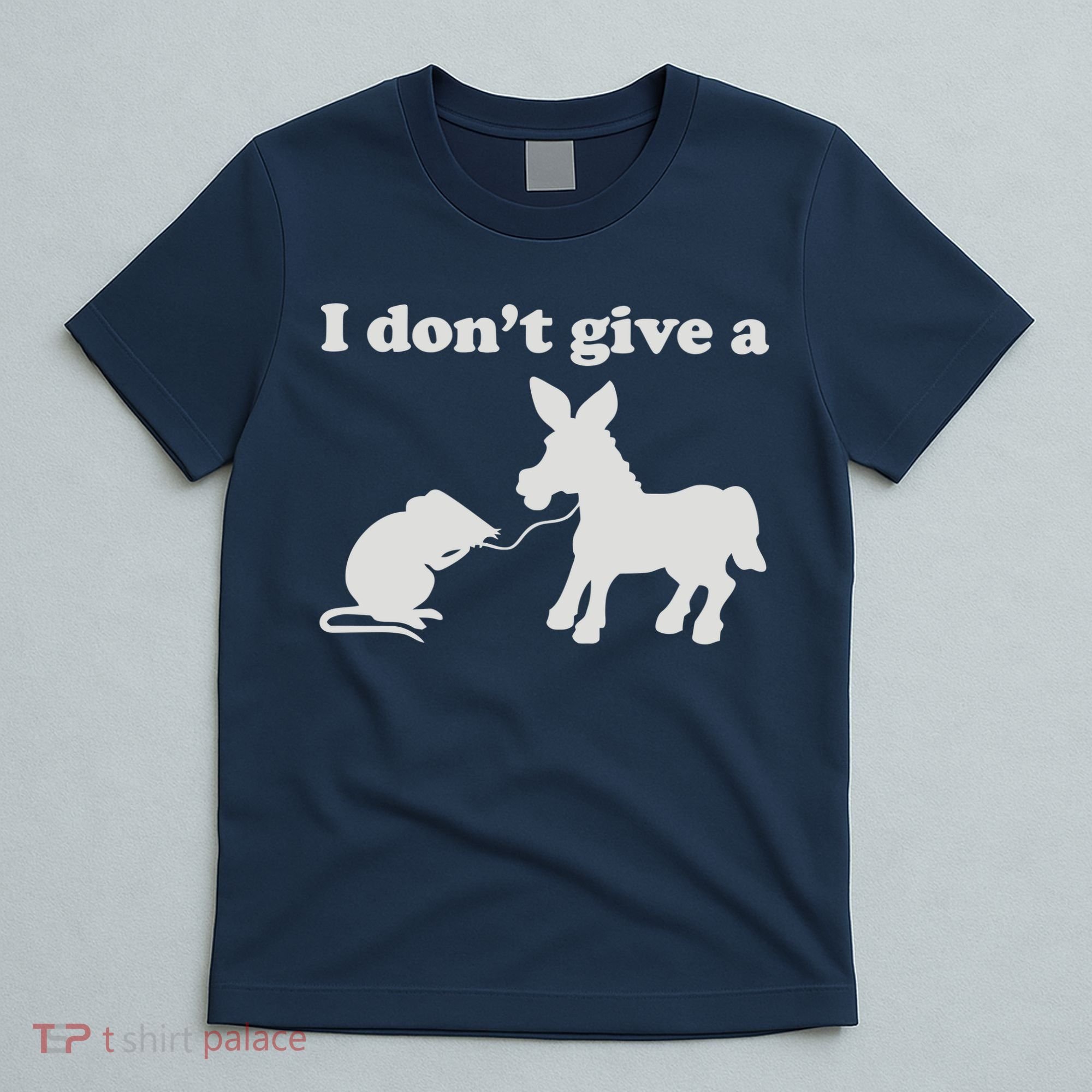 I Don't Give A Rats Ass T-Shirt