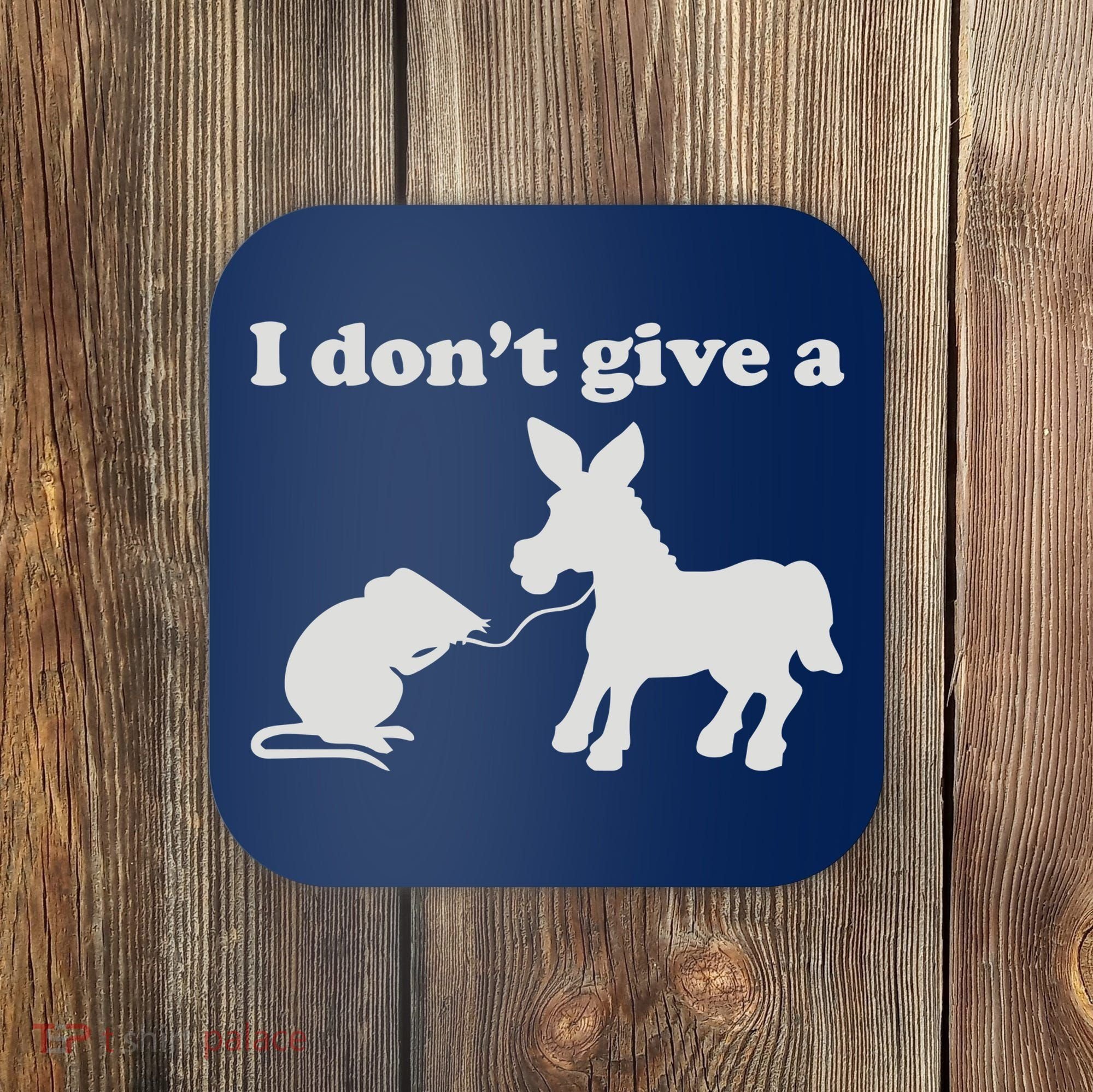 I Don't Give A Rats Ass Coaster