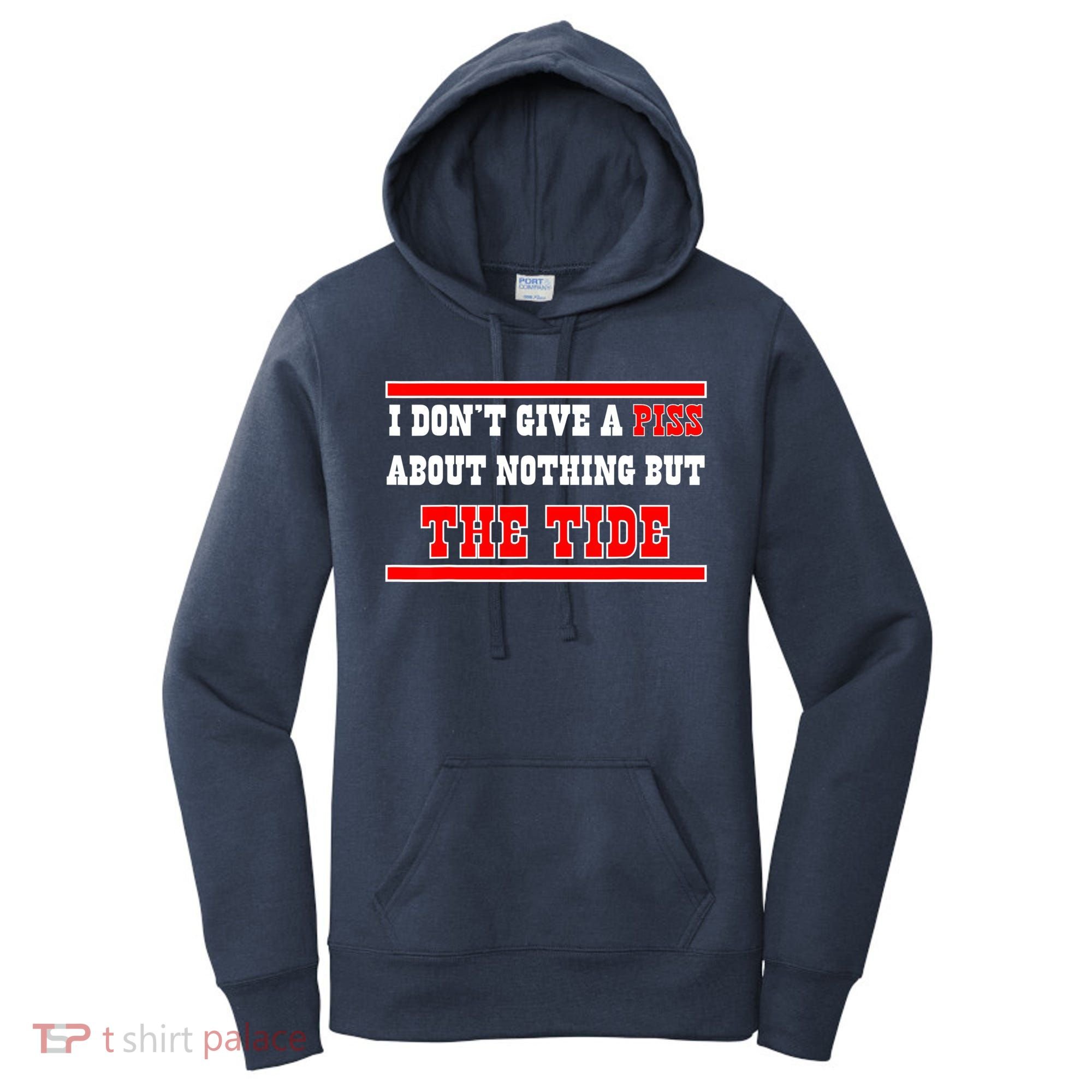 I Don’t Give A Piss About Nothing But The Tide Women's Hoodie