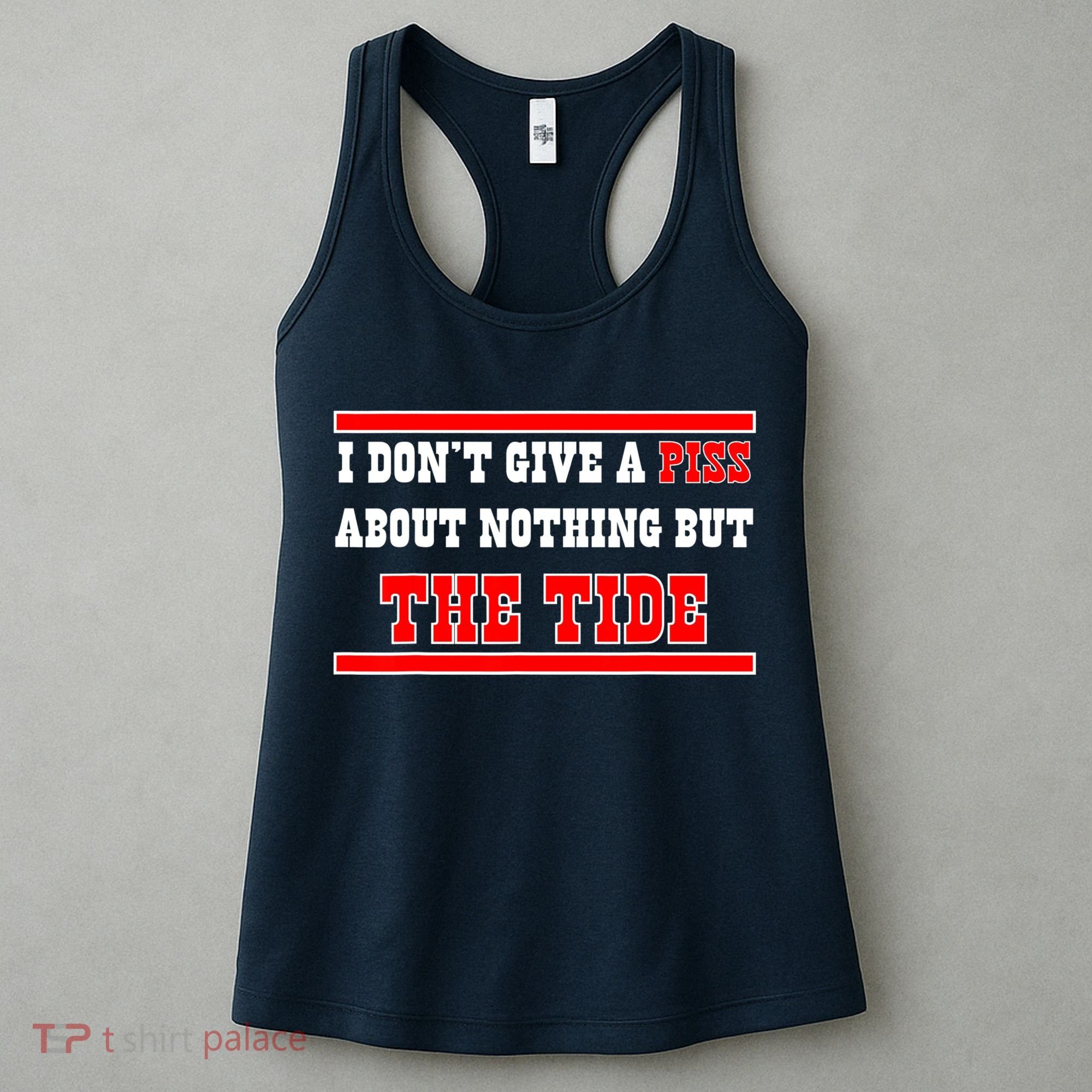 I Don’t Give A Piss About Nothing But The Tide Women's Tank Top