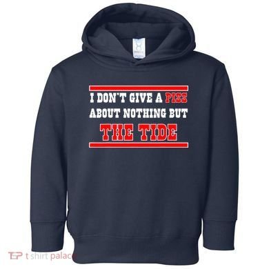 I Don’t Give A Piss About Nothing But The Tide Toddler Hoodie