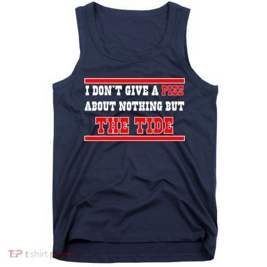I Don’t Give A Piss About Nothing But The Tide Tank Top