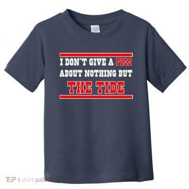 I Don’t Give A Piss About Nothing But The Tide Toddler T-Shirt