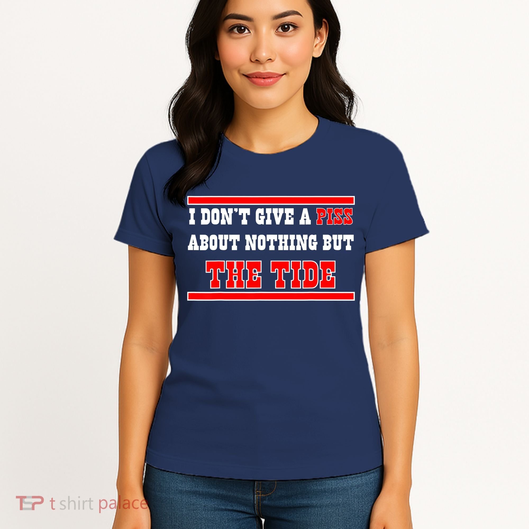 I Don’t Give A Piss About Nothing But The Tide Women's T-Shirt
