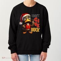I Dont Give A Duck Funny Sarcastic Grumpy Duck Christmas Women's Sweatshirt thumb 0