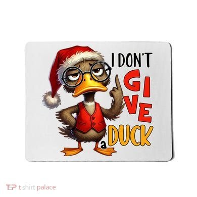 I Dont Give A Duck Funny Sarcastic Grumpy Duck Christmas Mousepad