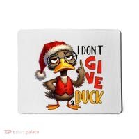 I Dont Give A Duck Funny Sarcastic Grumpy Duck Christmas Mousepad thumb 0