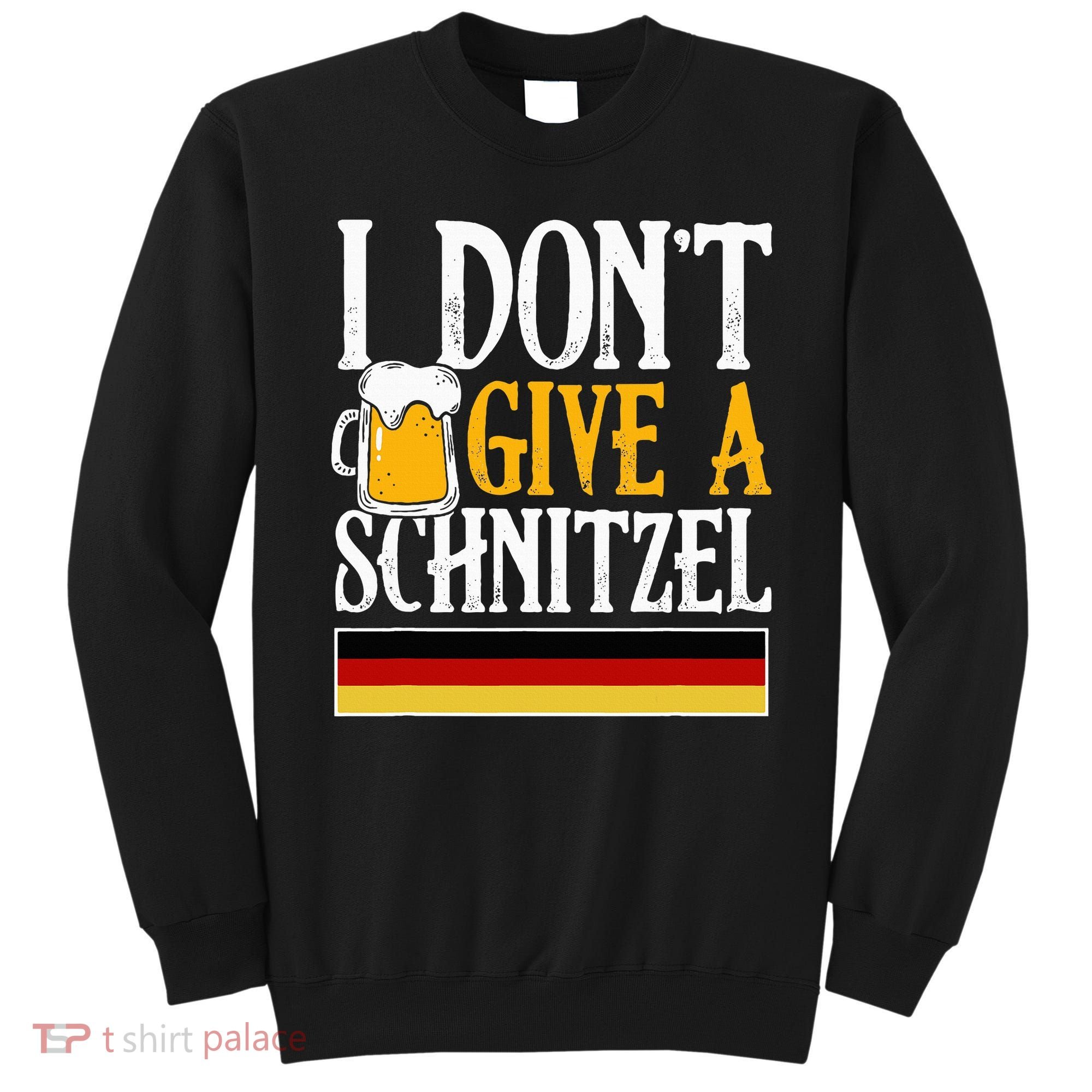I Don't Give A Schnitzel German Beer Wurst Sweatshirt
