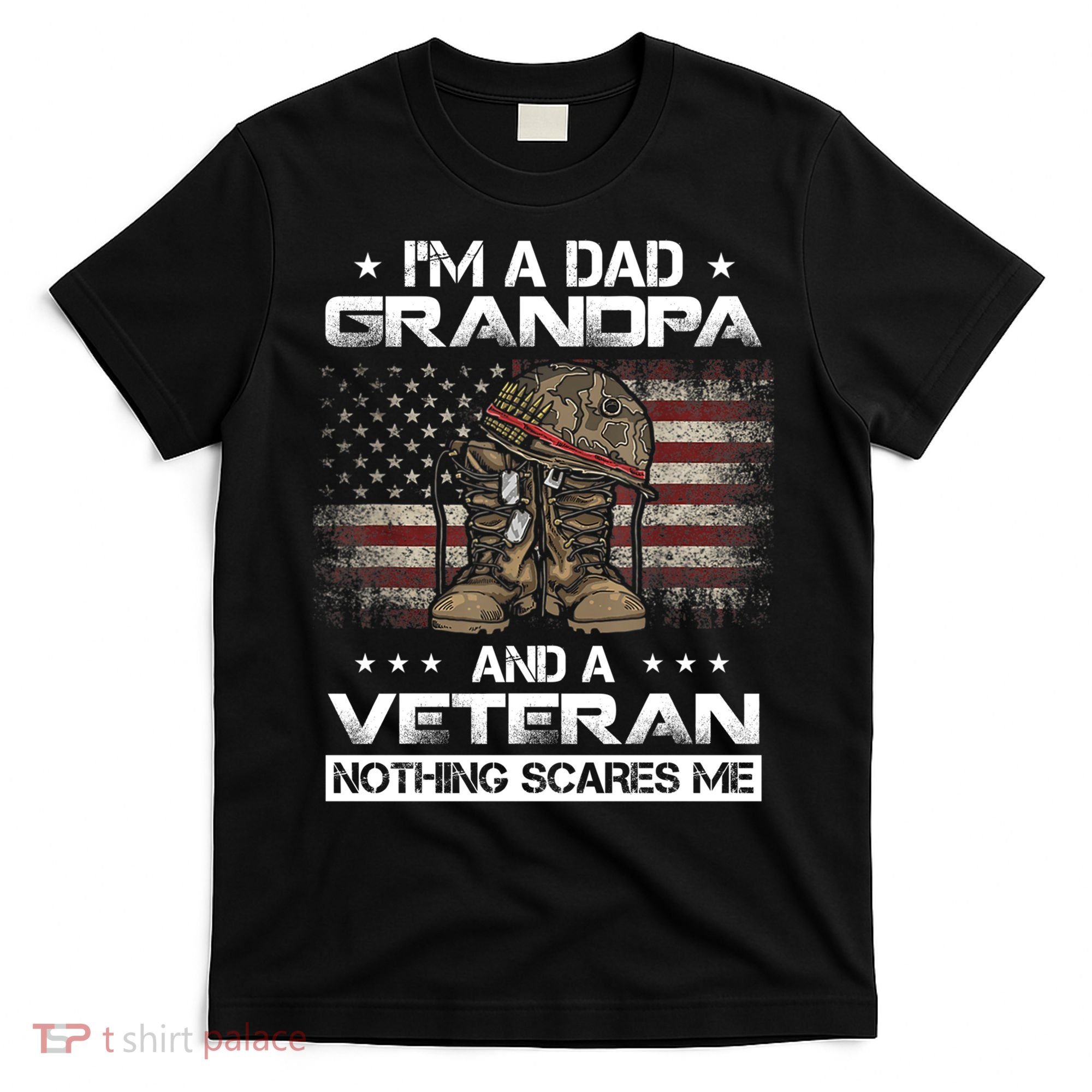 I'm Dad Grandpa And A Veteran Proud Us Grandpa Dad Veteran Gift T-Shirt