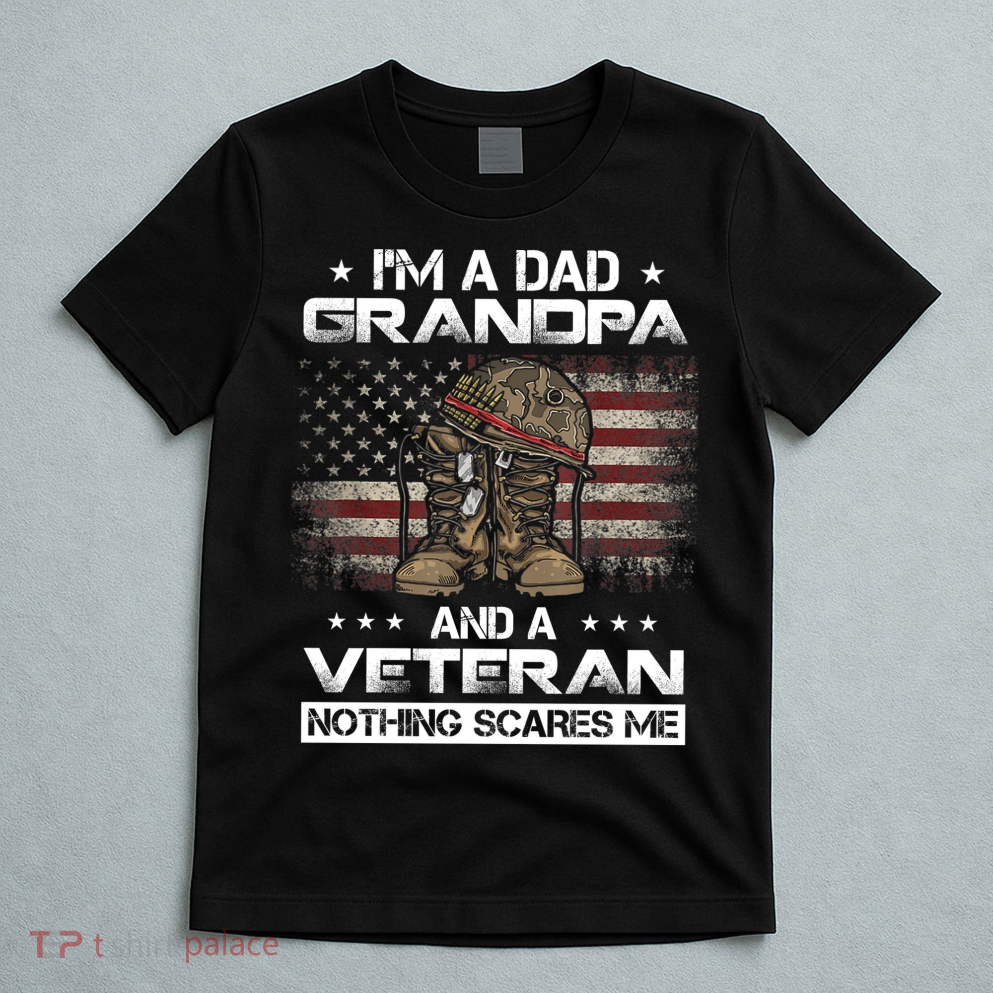 I'm Dad Grandpa And A Veteran Proud Us Grandpa Dad Veteran Gift T-Shirt