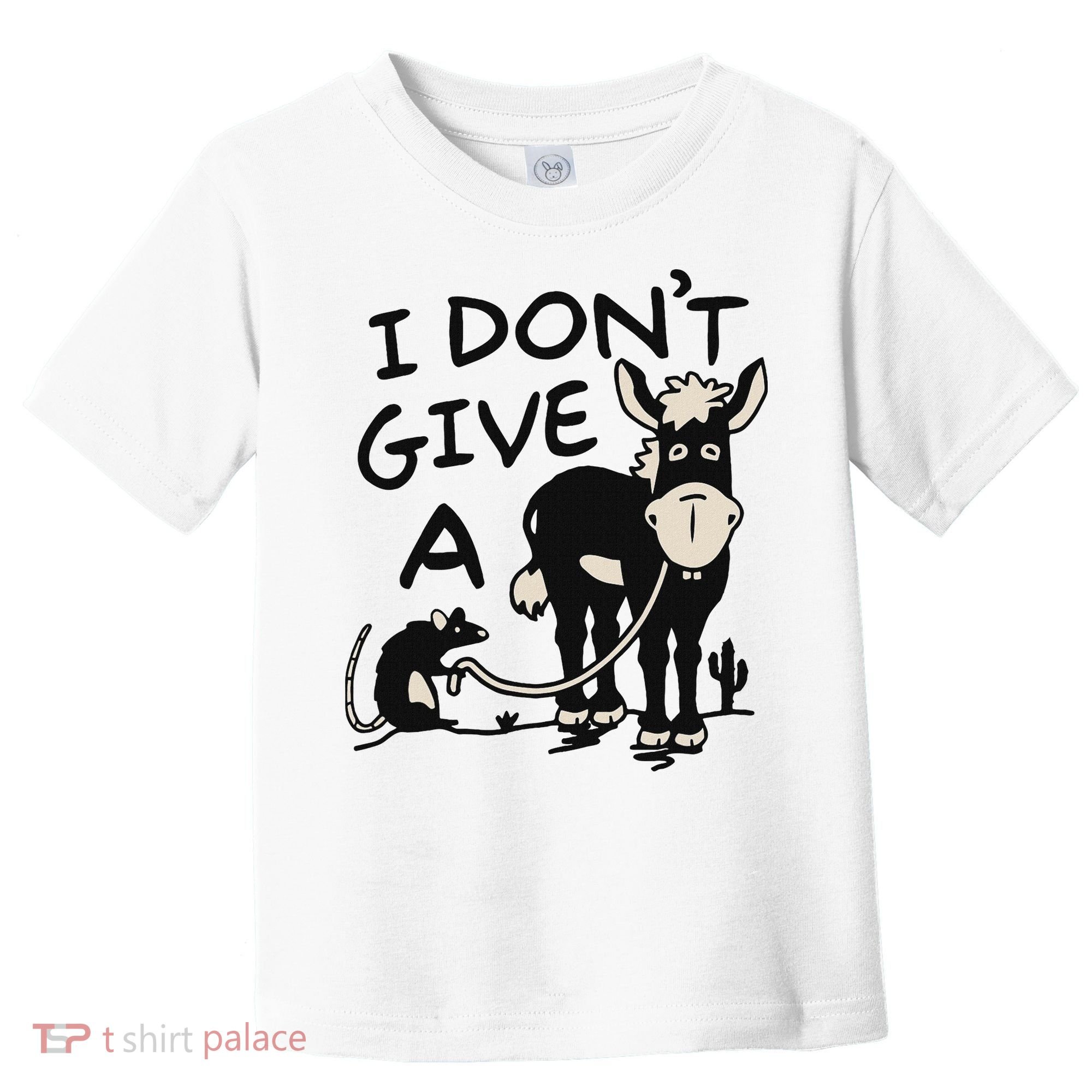 I DonT Give A Donkey Rat Funny Sarcastic Toddler T-Shirt