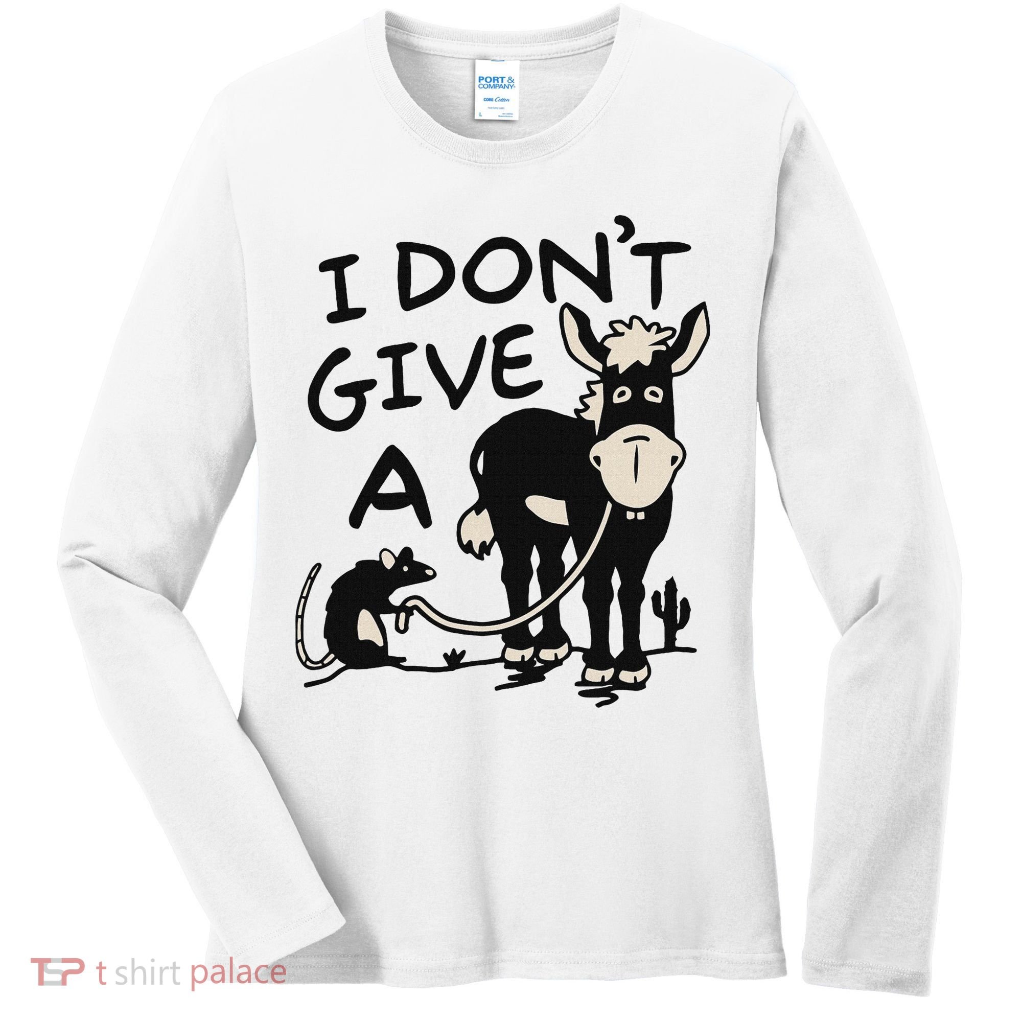 I DonT Give A Donkey Rat Funny Sarcastic Women's Long Sleeve Shirt