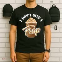 I Don't Give A Frap Funny Frappuccino Frozen Coffee Drinker T-Shirt thumb 6