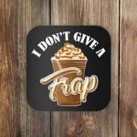 I Don't Give A Frap Funny Frappuccino Frozen Coffee Drinker Coaster thumb 0