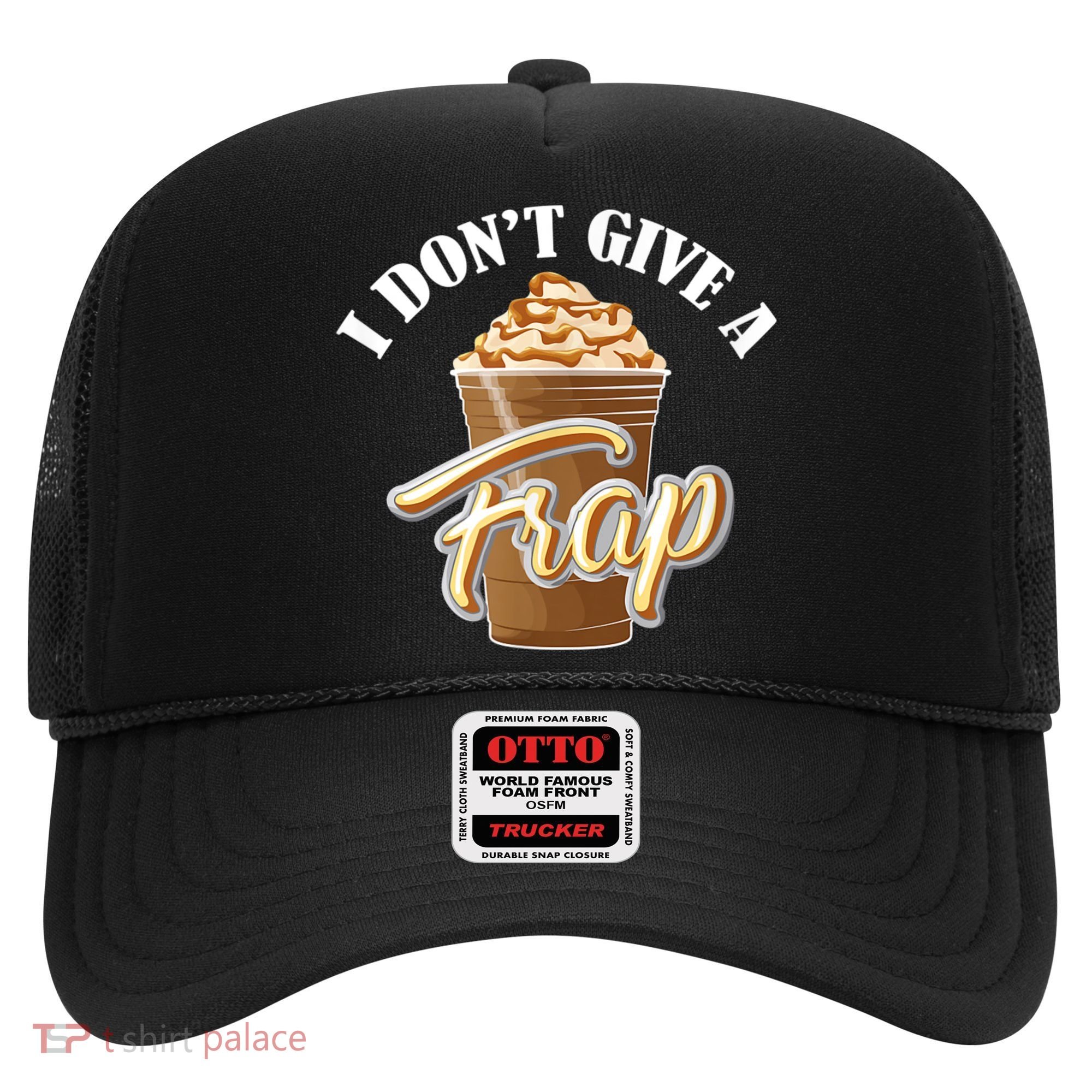 I Don't Give A Frap Funny Frappuccino Frozen Coffee Drinker Hat