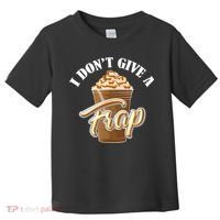 I Don't Give A Frap Funny Frappuccino Frozen Coffee Drinker Toddler T-Shirt thumb 0