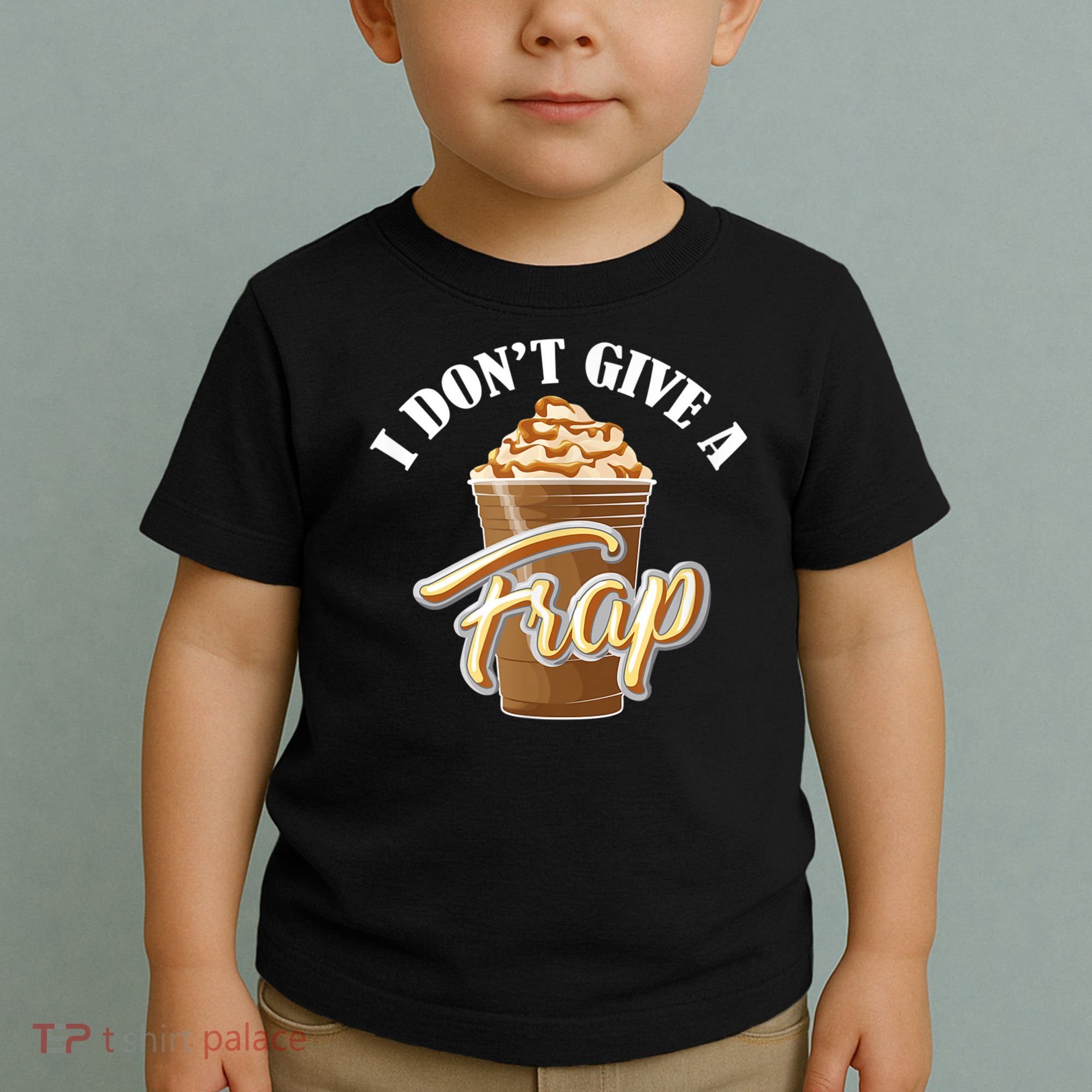 I Don't Give A Frap Funny Frappuccino Frozen Coffee Drinker Toddler T-Shirt