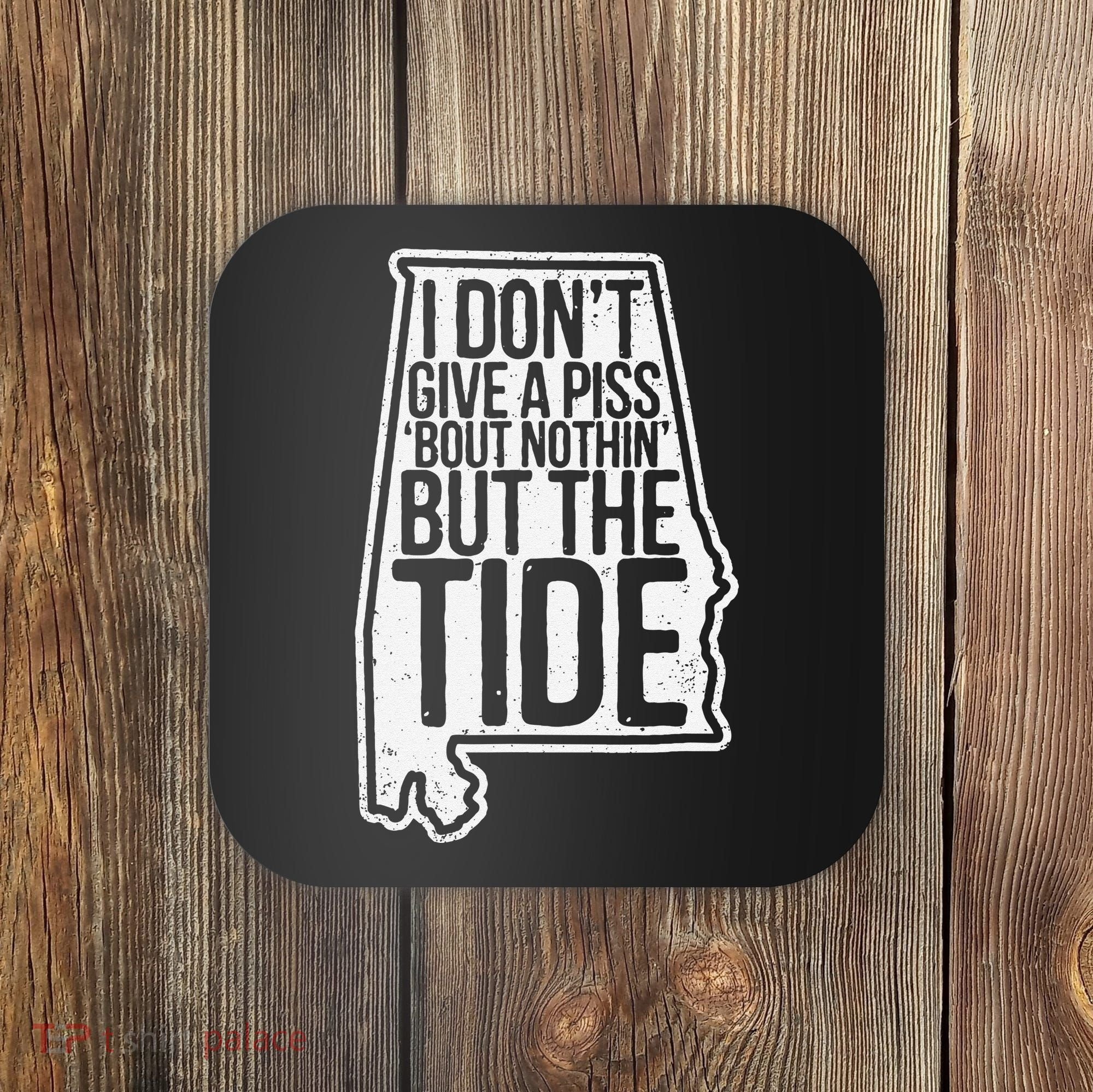 I Don’T Give A Piss About Nothing But The Tide Funny Label Coaster