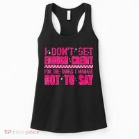 I Don't Get Enough Credit For The Things I Manage Not To Say Women's Tank Top thumb 0