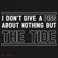 I DonT Give A Piss About Nothing But The Tide Quote Mousepad thumb 1