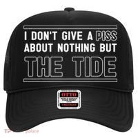 I DonT Give A Piss About Nothing But The Tide Quote Hat thumb 0