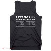 I DonT Give A Piss About Nothing But The Tide Quote Tank Top thumb 0