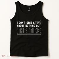 I DonT Give A Piss About Nothing But The Tide Quote Tank Top thumb 2