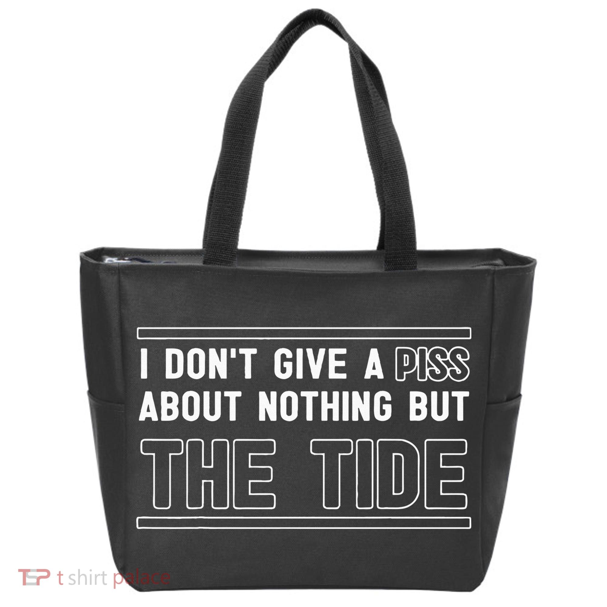 I DonT Give A Piss About Nothing But The Tide Quote Tote Bag
