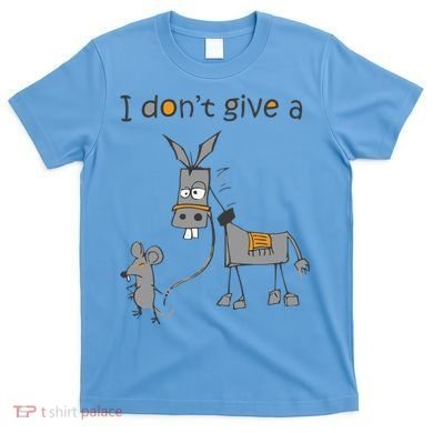 I Don't Give A Rat Ass Donkey And Mouse Walking Funny Gift T-Shirt