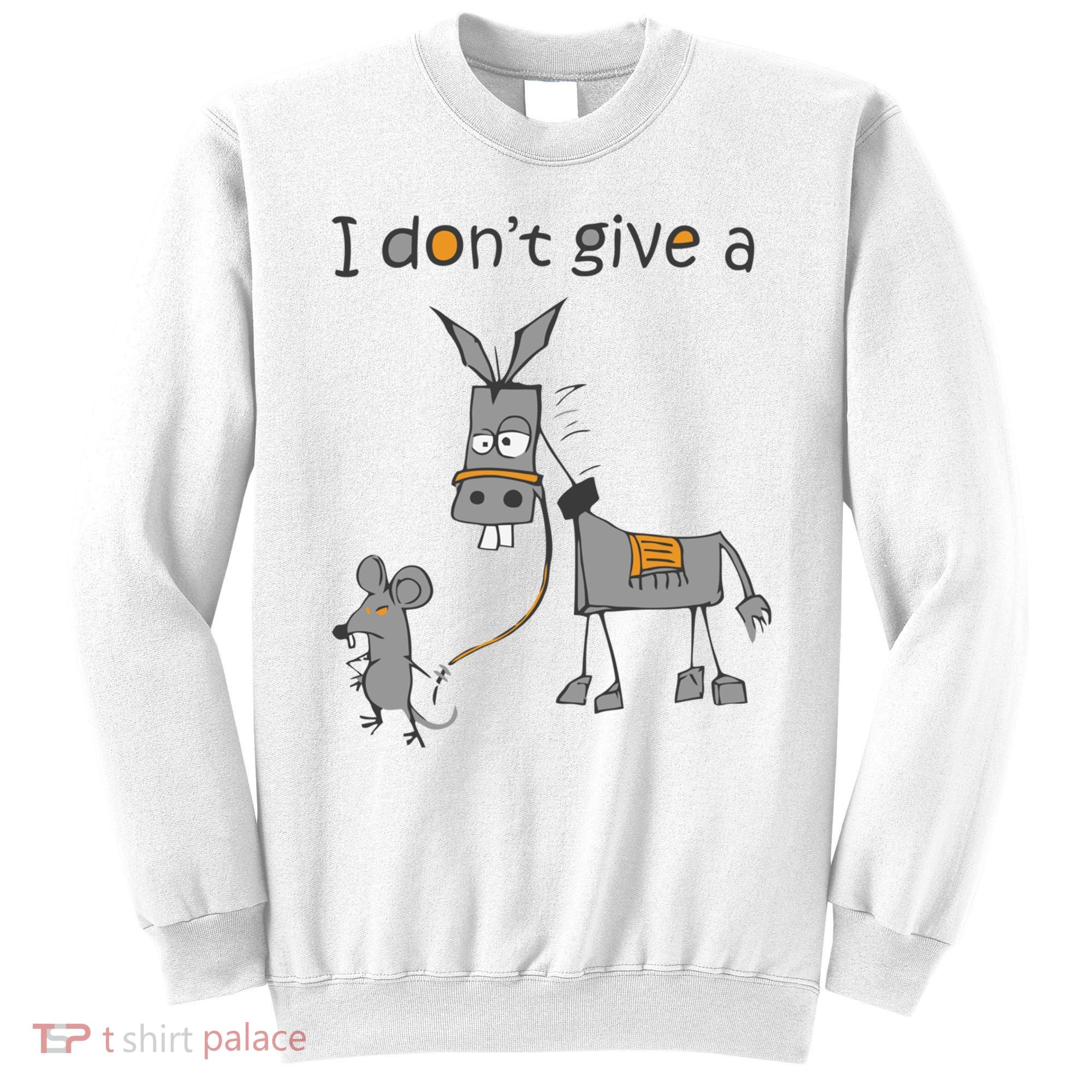 I Don't Give A Rat Ass Donkey And Mouse Walking Funny Gift Sweatshirt