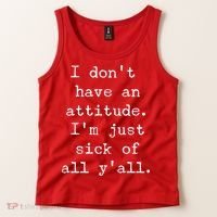 I Don't Have An Attitude I'm Just Sick Of All Ya'll Tank Top thumb 2