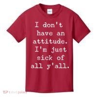 I Don't Have An Attitude I'm Just Sick Of All Ya'll Kids T-Shirt thumb 0
