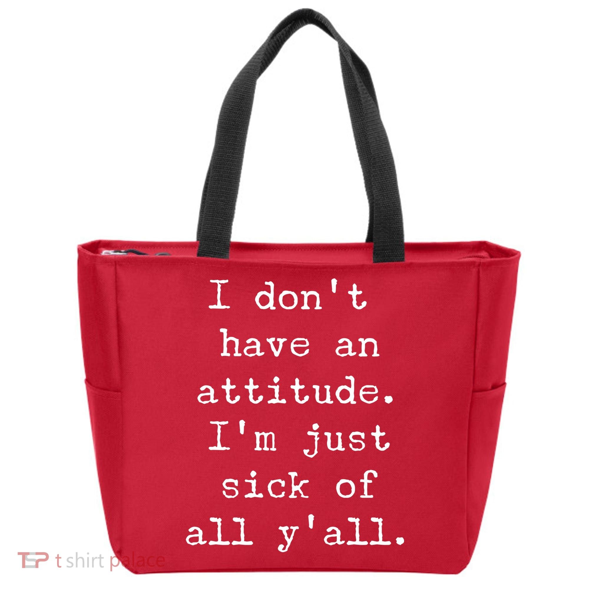 I Don't Have An Attitude I'm Just Sick Of All Ya'll Tote Bag