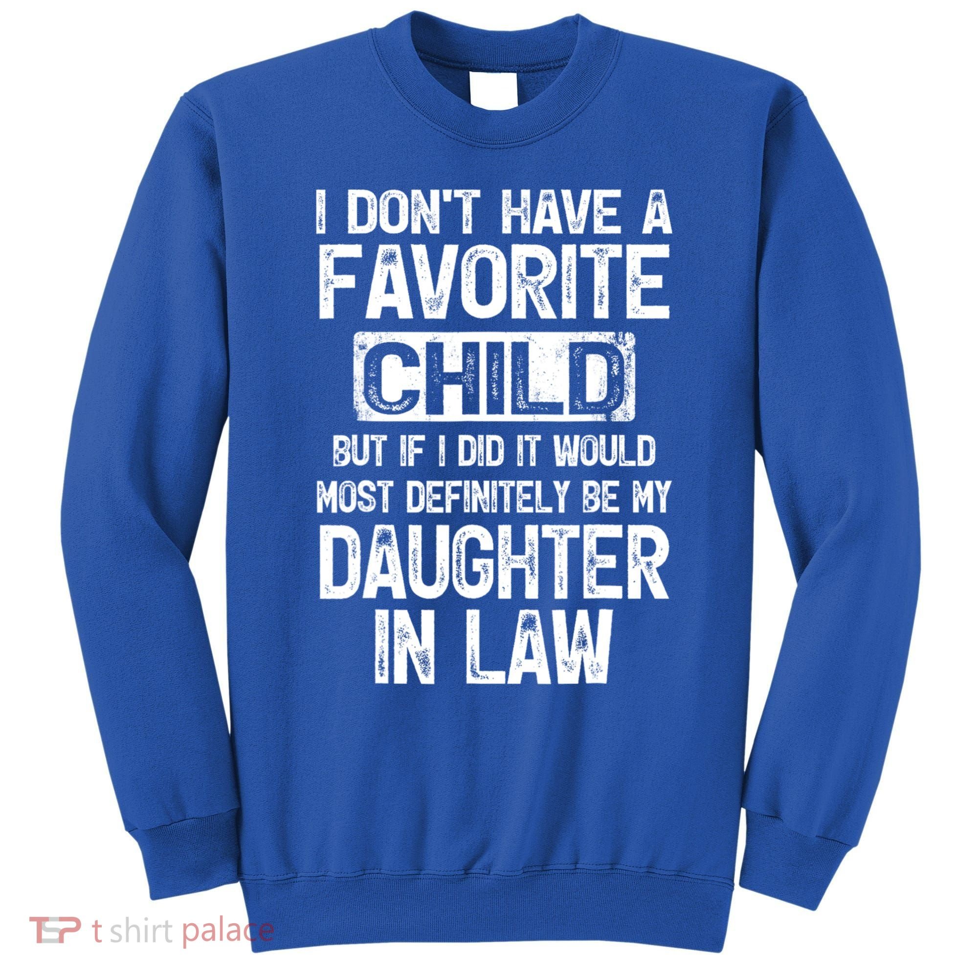 I Don't Have A Favorite Child But My Daughter In Law Sweatshirt