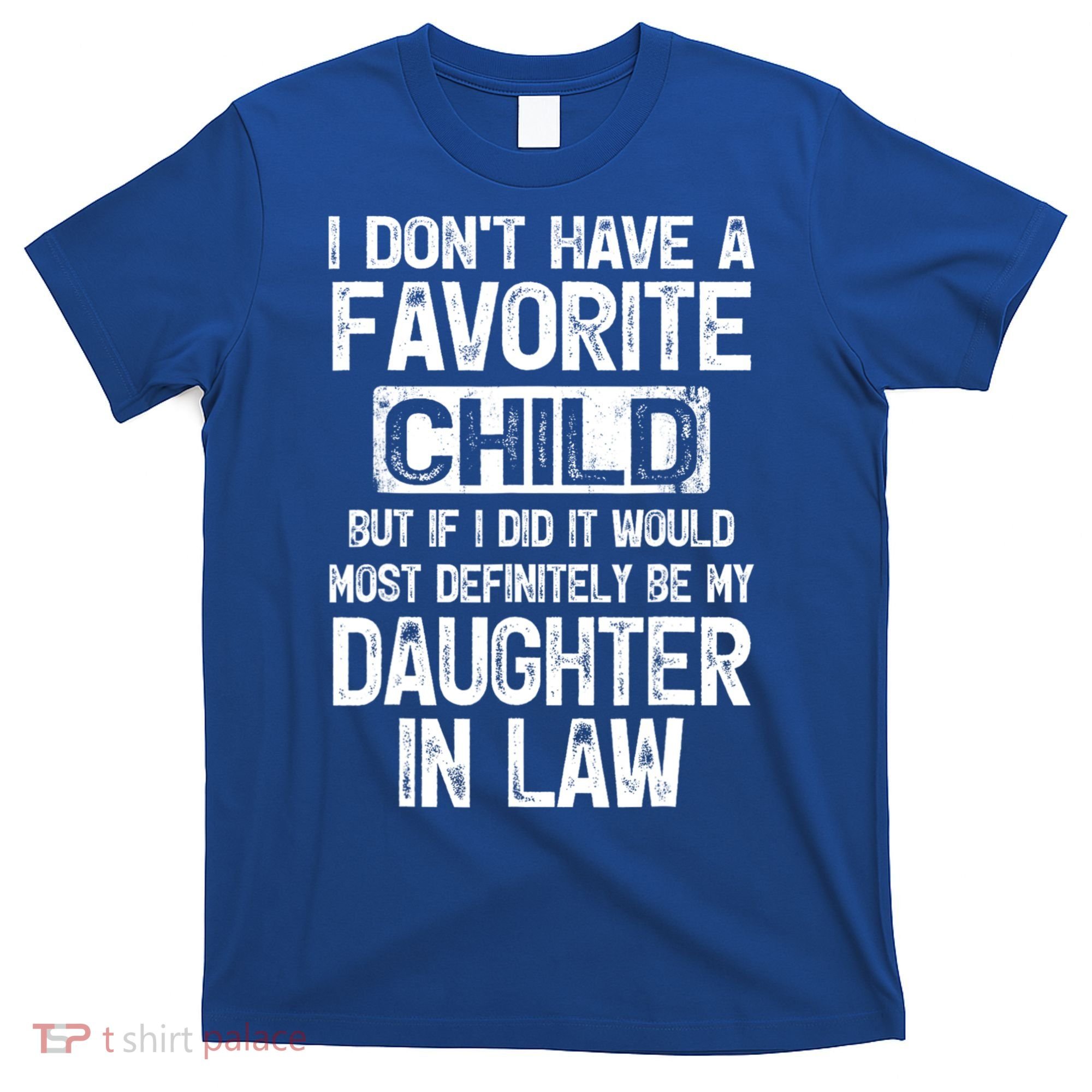 I Don't Have A Favorite Child But My Daughter In Law T-Shirt