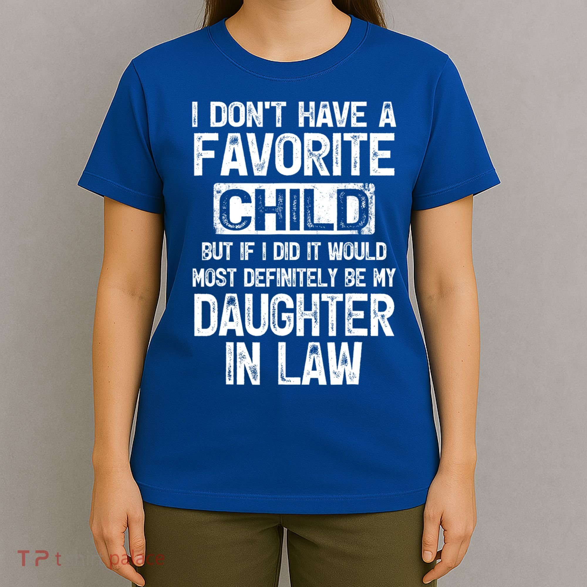 I Don't Have A Favorite Child But My Daughter In Law T-Shirt