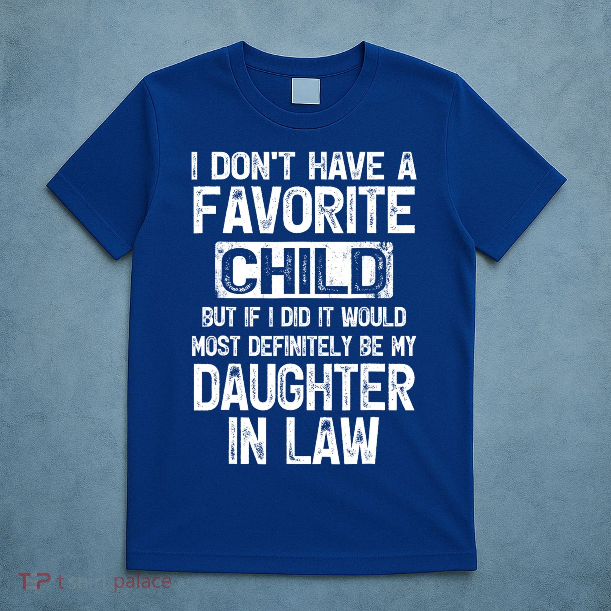 I Don't Have A Favorite Child But My Daughter In Law T-Shirt