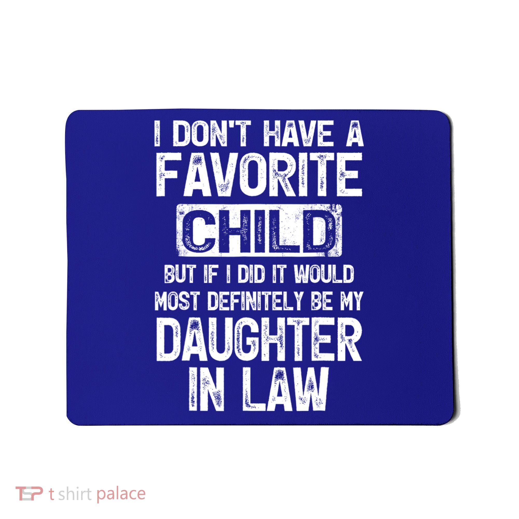 I Don't Have A Favorite Child But My Daughter In Law Mousepad
