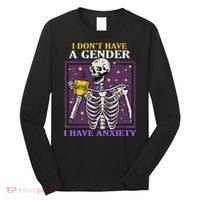 I DonT Have A Gender I Have Anxiety Non Binary Skeleton Long Sleeve Shirt thumb 0