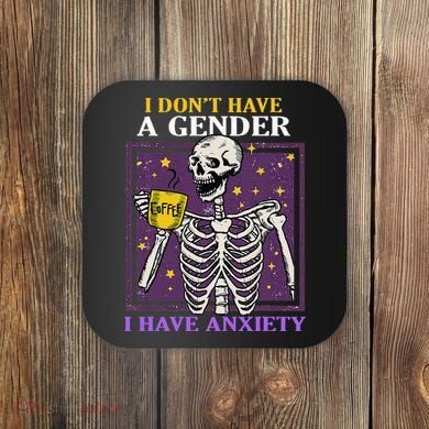 I DonT Have A Gender I Have Anxiety Non Binary Skeleton Coaster