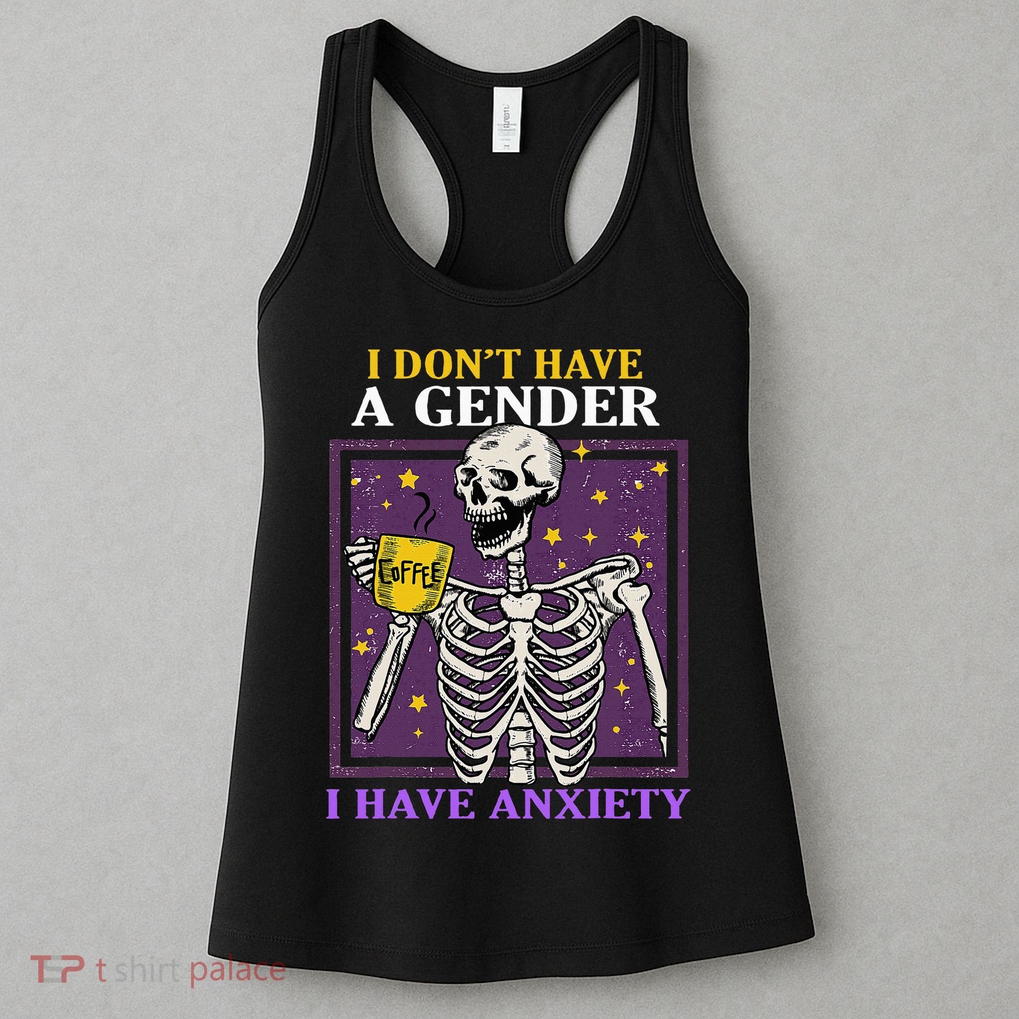 I DonT Have A Gender I Have Anxiety Non Binary Skeleton Women's Tank Top
