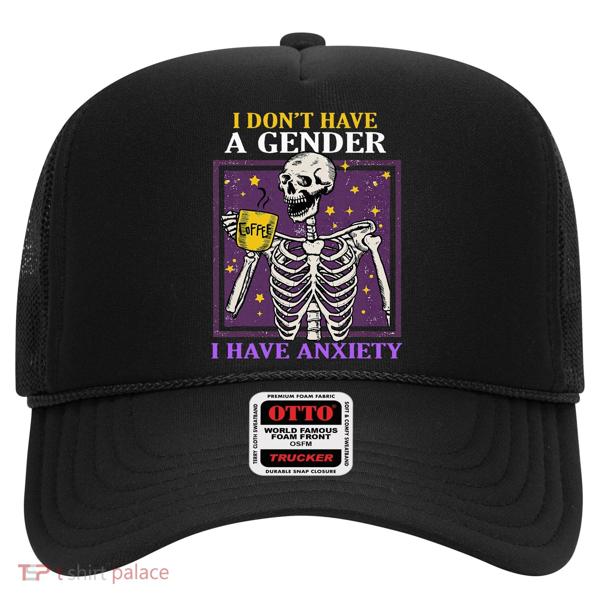 I DonT Have A Gender I Have Anxiety Non Binary Skeleton Hat