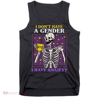 I DonT Have A Gender I Have Anxiety Non Binary Skeleton Tank Top